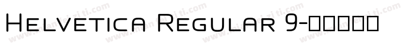 Helvetica Regular 9字体转换